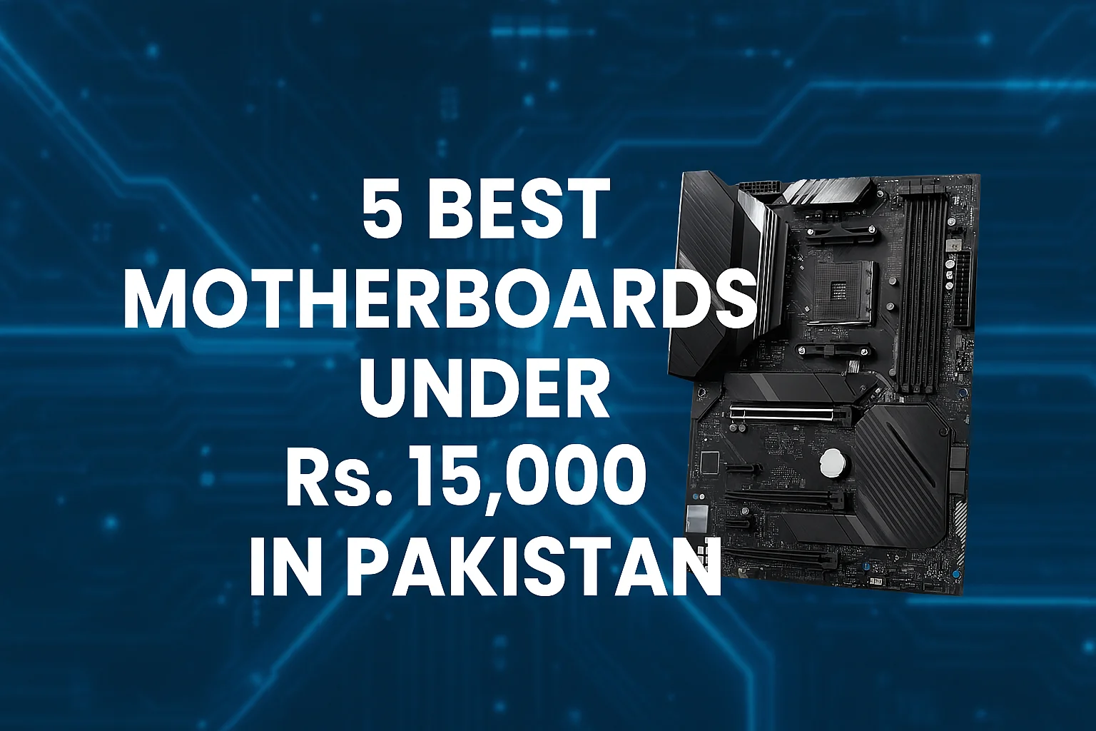 5 Best Motherboards For PC Under 15000 In Pakistan - mbatraders.pk